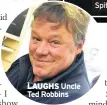  ??  ?? LAUGHS Uncle Ted Robbins