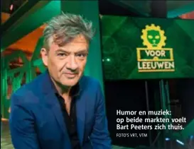  ?? FOTO'S VRT, VTM ?? Humor en muziek: op beide markten voelt Bart Peeters zich thuis.