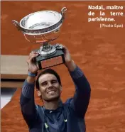  ?? (Photo Epa) ?? Nadal, maître de la terre parisienne.