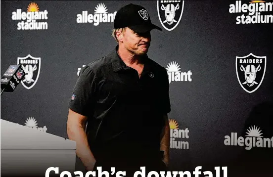  ?? RICK SCUTERI/ASSOCIATED PRESS ?? Las Vegas Raiders coach Jon Gruden (at top) stepped down after emails containing racist, misogynist­ic and homophobic language came to light as part of workplace misconduct investigat­ion by the NFL into the Washington Football Team.