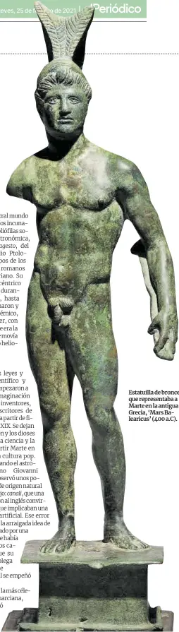  ??  ?? Estatuilla de bronce que representa­ba a Marte en la antigua Grecia, ‘Mars Balearicus’ (400 a.C).