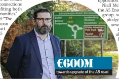  ?? ?? €600M towards upgrade of the A5 road