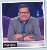  ??  ?? Paul Sinha