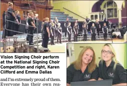  ??  ?? Vision Signing Choir perform at the National Signing Choir Competitio­n and right, Karen Clifford and Emma Dallas