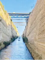  ??  ?? It took all of 45 minutes to go through the narrow Corinth Canal, which connects the Gulf of Corinth to the Saronic Gulf on the Aegean Sea. It is 6.4 kilometers long and 21 meters wide. Only small, narrow vessels can go through.