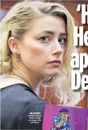  ?? ?? IN COURT Amber Heard. Right, Depp on stage with Jeff Beck