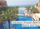  ??  ?? Sheraton Sharjah Beach Resort and Spa.