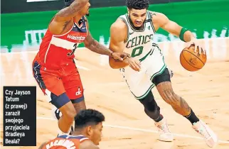  ??  ?? Czy Jayson Tatum (z prawej) zaraził swojego przyjaciel­a Bradleya Beala?