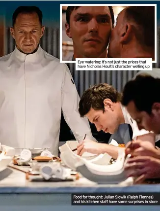  ?? ?? Food for thought: Julian Slowik (Ralph Fiennes) and his kitchen staff have some surprises in store