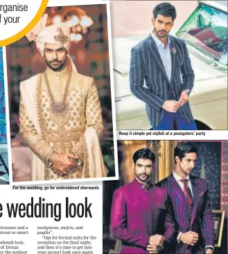  ?? PHOTOS: HTCS ?? For the wedding, go for embroidere­d sherwanis Keep it simple yet stylish at a youngsters’ party Formal suits are a great choice for your reception