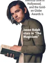  ??  ?? Jason Ralph stars in “The Magicians”