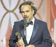  ?? PAUL DRINKWATER, NBC UNIVERSAL, VIA GETTY IMAGES ?? An Oscar preview? The Revenant’s Alejandro González Iñárritu accepts the Golden Globe for best director.