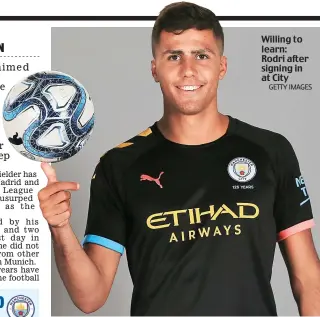  ?? GETTY IMAGES ?? Willing to learn: Rodri after signing in at City