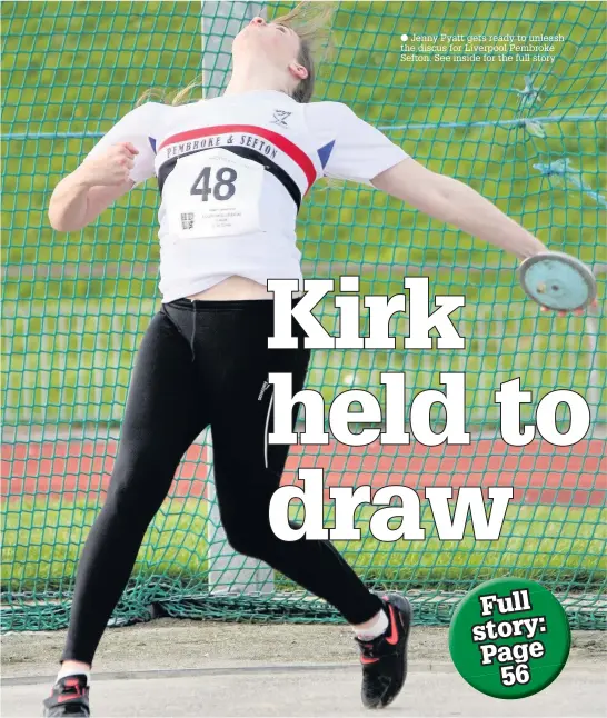  ?? Jenny Pyatt gets ready to unleash the discus for Liverpool Pembroke Sefton. See inside for the full story ??