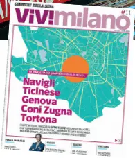  ??  ?? In copertina Navigli, Ticinese, corso Genova, viale Coni Zugna e via Tortona: «ViviMilano» domani in edicola racconta il quartiere in 50 indirizzi