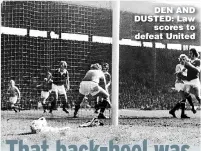  ??  ?? DEN AND DUSTED: Law scores to defeat United