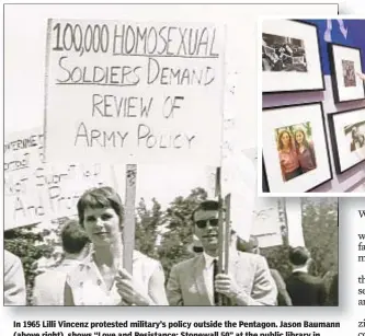  ??  ?? In 1965 Lilli Vincenz protested military’s policy outside the Pentagon. Jason Baumann (above right), shows “Love and Resistance: Stonewall 50” at the public library in Midtown. Below, gay-rights rally in Times Square. Below right, Michael McConnell (left) and Jack Baker are believed to be the first same-sex couple to marry, in 1971.