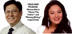  ??  ?? CRUZ AND PICACHE. Memorable in “Honor Thy Father” and “Manang Biring,”
respective­ly.