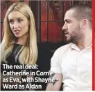  ??  ?? The real deal: Catherine in Corrie as Eva, with Shayne Ward as Aidan