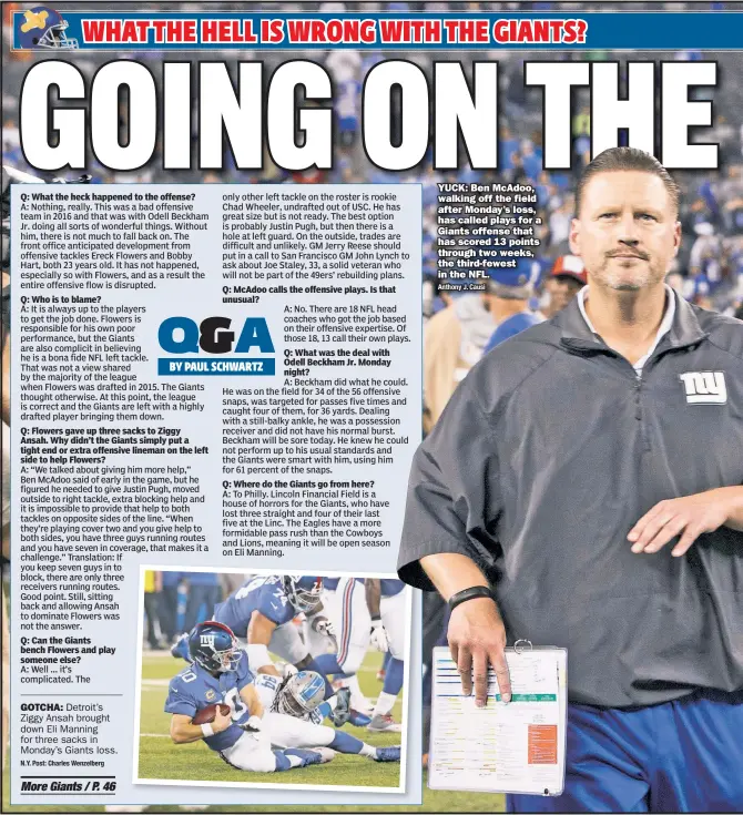  ?? Anthony J. Causi ?? YUCK: Ben McAdoo, walking off the field after Monday’s loss, has called plays for a Giants offense that has scored 13 points through two weeks, the third-fewest in the NFL.