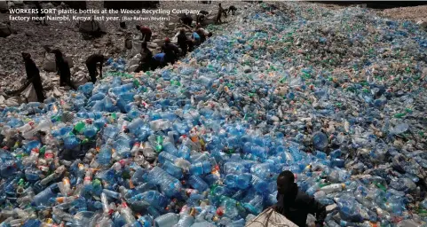  ?? ( Baz Ratner/ Reuters) ?? WORKERS SORT plastic bottles at the Weeco Recycling Company factory near Nairobi, Kenya, last year.