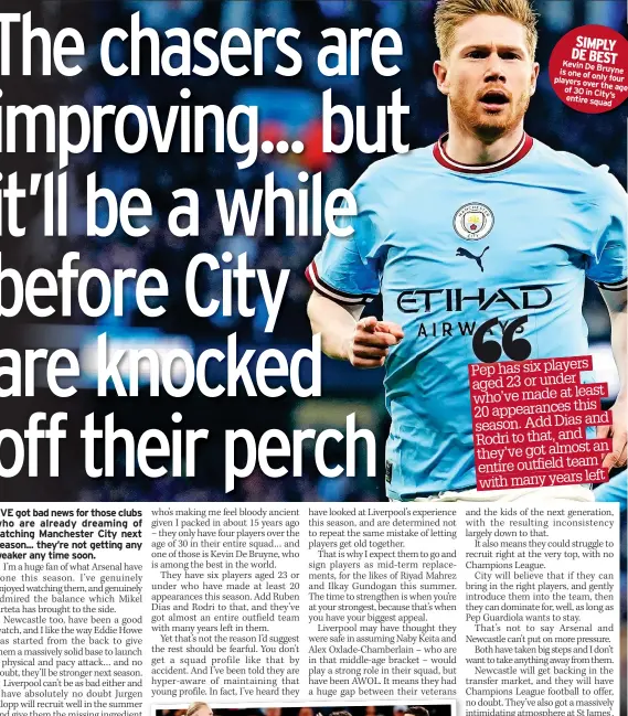  ?? ?? SIMPLY DE BEST Kevin De Bruyne is one of only players four over the age of 30 in City’s entire squad