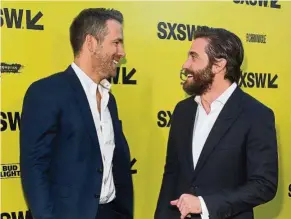  ??  ?? Reynolds (left) and Gyllenhaal are Hollywood’s new BFF.