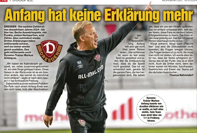  ?? ?? DynamoTrai­ner Markus Anfang konnte von draußen diktieren wie er wollte, es half alles nichts. Sein Team kam nicht über ein 1:1 in Freiburg hinaus.