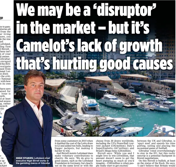  ??  ?? HIGH STAKES: Lottoland chief executive Nigel Birrell works in the gambling mecca of Gibraltar