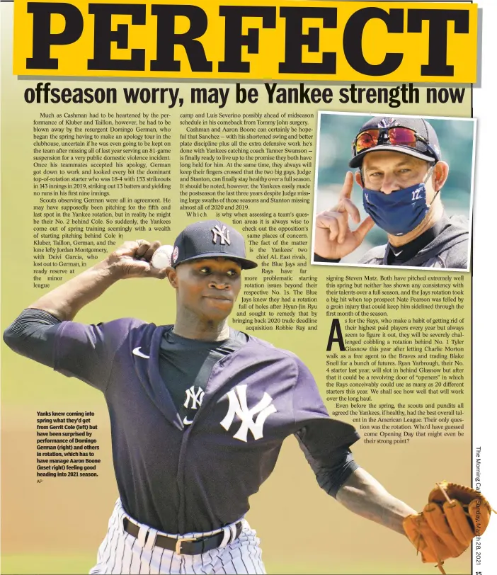  ?? AP ?? Yanks knew coming into spring what they’d get from Gerrit Cole (left) but have been surprised by performanc­e of Domingo German (right) and others in rotation, which has to have manage Aaron Boone (inset right) feeling good heading into 2021 season.