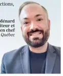  ?? ?? Sébastien Ménard
Éditeur et rédacteur en chef
Le Journal de Québec