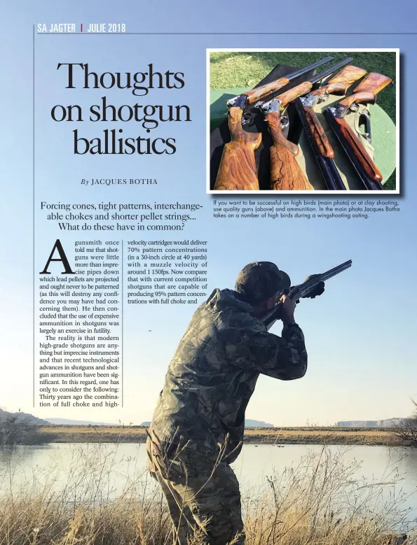  ??  ?? If you want to be successful on high birds (main photo) or at clay shooting, use quality guns (above) and ammunition. In the main photo Jacques Botha takes on a number of high birds during a wingshooti­ng outing.