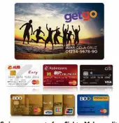  ??  ?? Swipe your way to free flights. Make credit card transactio­ns even more rewarding by earning and converting rewards points to GetGo points for free Cebu Pacific domestic and internatio­nal flights.