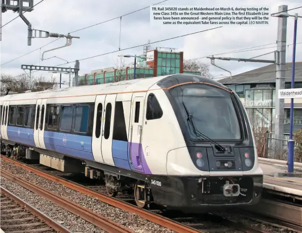  ?? LEO MARTIN. ?? TfL Rail 345020 stands at Maidenhead on March 6, during testing of the new Class 345s on the Great Western Main Line. The first Elizabeth Line fares have been announced - and general policy is that they will be the same as the equivalent Tube fares across the capital.