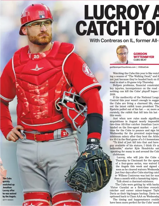  ?? GETTY IMAGES ?? The Cubs quickly snatched up Jonathan Lucroy after he was waived by the Angels.