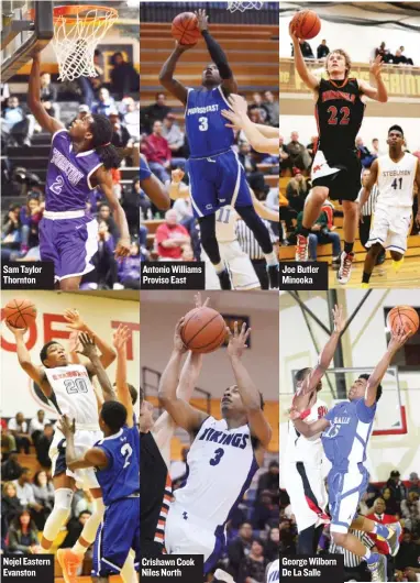  ?? SUN-TIMES ?? SamTaylor Thornton Nojel Eastern Evanston Antonio Williams Proviso East Crishawn Cook Niles North Joe Butler Minooka George Wilborn De La Salle