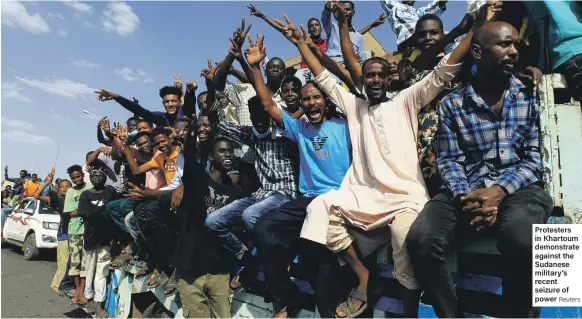  ?? Reuters ?? Protesters in Khartoum demonstrat­e against the Sudanese military’s recent seizure of power
