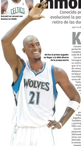  ??  ?? KG fue el primer jugador en llegar a la NBA directo de la preparator­ia