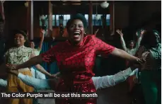  ?? ?? The Color Purple will be out this month