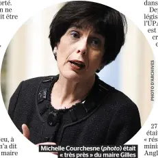  ??  ?? Michelle Courchesne ( photo) était « très près » du maire Gilles Vaillancou­rt, semble-t-il.