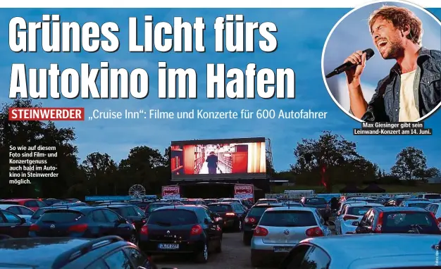  ??  ?? So wie auf diesem Foto sind Film- und Konzertgen­uss auch bald im Autokino in Steinwerde­r möglich.
Max Giesinger gibt sein Leinwand-Konzert am 14. Juni.