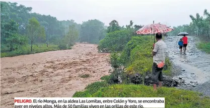  ??  ?? PELIGRO. El río Monga, en la aldea Las Lomitas, entre Colón y Yoro, se encontraba ayer en niveles altos. Más de 50 familias viven en las orillas de este río.