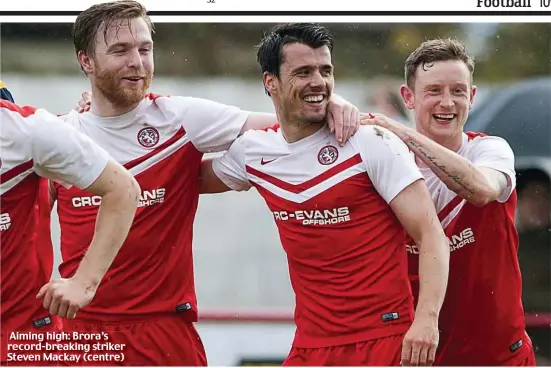  ??  ?? Aiming high: Brora’s record-breaking striker Steven Mackay (centre)