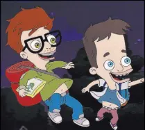  ?? Netflix ?? Andrew (voiced by John Mulaney) and Nick (Nick Kroll) confront puberty in the comedy “Big Mouth.”