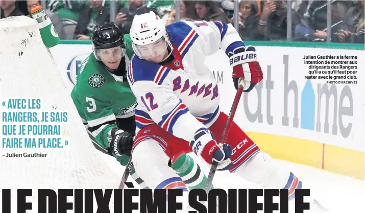  ?? PHOTO D’ARCHIVES ?? Julien Gauthier a la ferme intention de montrer aux dirigeants des Rangers qu’il a ce qu’il faut pour rester avec le grand club.