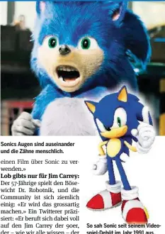  ?? SEGA ?? So sah Sonic seit seinem Videospiel-Debüt im Jahr 1991 aus. Und dann kam der Trailer zum neuen Kinofilm.