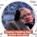  ??  ?? Stephen Hawking died earlier this year