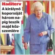  ??  ?? Haditerv A királynő koporsóját három napig teszik majd közszemlér­e