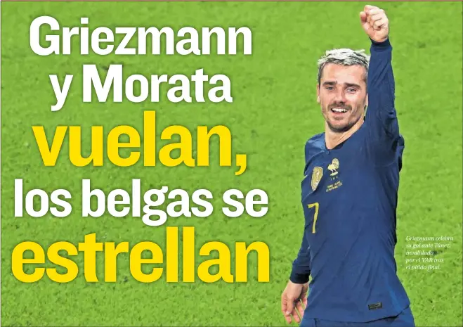  ?? ?? Griezmann celebra su gol ante Túnez, invalidado por el VAR tras el pitido final.