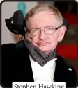  ??  ?? Stephen Hawking